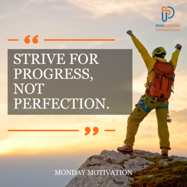 Career Success Tips: Strive for Progress, Not Perfection. 
